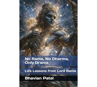 No Rama, No Dharma, Only Drama: Life Lessons from Lord Rama