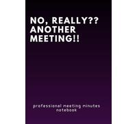 no, really?? another meeting!! , professional but funny MEETING MINUTES NOTEPAD. great present to colleagues, friends, boss, teammates and parents: ... minutes notepad. great present to everyone