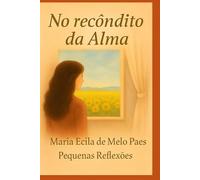 No Recôndito da Alma: Pequenas Reflexões