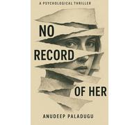 NO RECORD OF HER: A Psychological Thriller About Silence, Power, and the Women They Tried to Erase