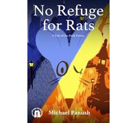 No Refuge for Rats: A Tale of the Dark Forest (Tales of the Dark Forest)