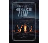 NO REGALES TU ALMA