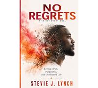 No Regrets: A 90-Day Devotional for Living a Full, Purposeful, and Unashamed Life