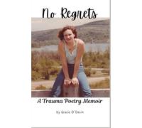 No Regrets: A Trauma Poetry Memoir