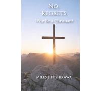 No Regrets: Why Be a Christian?