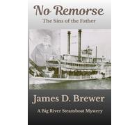 No Remorse: The Sins of the Father (Big River Steamboat Mysteries)