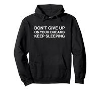 No renuncies a Tus sueños Sigue durmiendo Meme Divertido Sátira Sudadera con Capucha