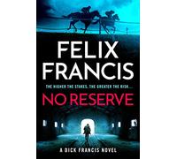 No Reserve: The brand new thriller from the master of the racing blockbuster
