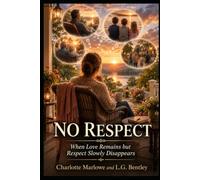 NO RESPECT: When Love Remains but Respect Slowly Disappears (The Quiet Truths Series)