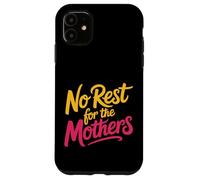 No Rest For The Mothers Crianza de la Maternidad cansada |- Carcasa para iPhone 11