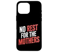 No Rest For The Mothers Crianza de la Maternidad cansada - Carcasa para iPhone 16 Pro MAX