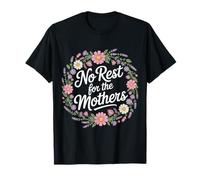 No Rest For The Mothers Tired Motherhood Parenting - Camiseta