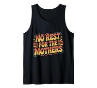 No Rest For The Mothers Tired Motherhood Parenting |- Camiseta sin Mangas