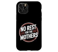No Rest For The Mothers Tired Motherhood Parenting - Carcasa para iPhone 11 Pro