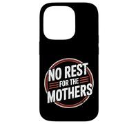 No Rest For The Mothers Tired Motherhood Parenting - Carcasa para iPhone 14 Pro
