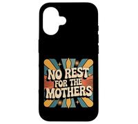 No Rest For The Mothers Tired Motherhood Parenting |- Carcasa para iPhone 16