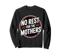 No Rest For The Mothers Tired Motherhood Parenting - Sudadera