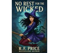 No Rest for the Wicked: A Cozy Mysteries Witch: A Cozy Mystery with a Witch - Life’s a Witch, Then You Soar Series Book 1