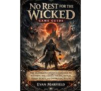 No Rest for the Wicked Game Guide: The Ultimate Cerim's Companion to Mastering Isola Sacra's Visceral Battles, Hidden Secrets, and Unforgiving Realms