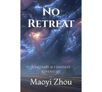 No Retreat: A Military Sci-Fantasy Adventure (Dead Iron)