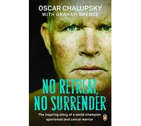 No Retreat, No Surrender: The Inspiring Story of a World-Champion Sportsman and Cancer Warrior