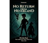 No Return from Neverland: Peter Pan - The fairytale they told you was a lie (Once Upon Evil)