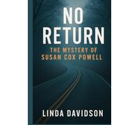 No Return: The Mystery of Susan Cox Powell
