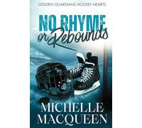 No Rhyme or Rebounds (The Golden Guardians Hockey Hearts)