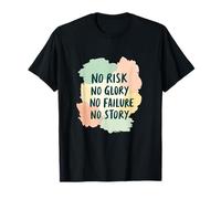 No Risk No Glory No Failure No Story - Funny Dichos Camiseta