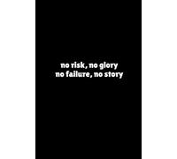 no risk, no glory no failure, no story | Self-Discovery & Motivational Journal | 120 Lined pages: Own It. Write It