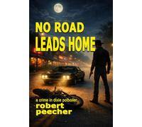 No Road Leads Home: a crime in dixie potboiler (A Barnett Lowery Deep-Fried Southern Justice Novel)