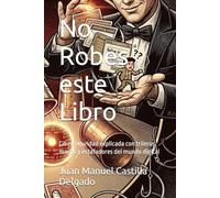 No Robes este Libro: Ciberseguridad explicada con trileros, magos y estafadores del mundo digital