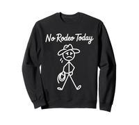 No Rodeo Today Funny Triste Cowboy Stickman para Western Country Sudadera