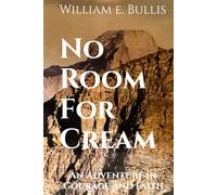 No Room For Cream: An Adventure in Courage and Faith