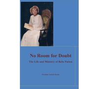 No Room for Doubt: The Life and Ministry of Bebe Patten: