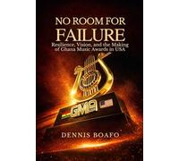 No Room for Failure: Resilience, Vision, and the Making of Ghana Music Awards in USA