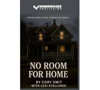 No Room For Home: Foster Your Future Chronicles Book #1