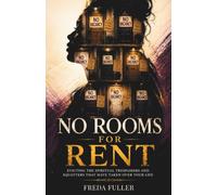 No Rooms for Rent: Evicting the Spiritual Trespassers and Squatters That Have Taken Over Your Life