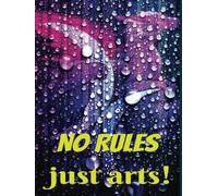 No Rules, Just Arts!: The Creative Chaos Sketchbook for young Adults