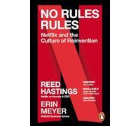 No Rules Rules: Netflix and the Culture of Reinvention