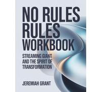 No Rules Rules Workbook: Streaming Giant and the Spirit of Transformation.