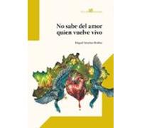 No Sabe Del Amor Quien Vuelve Vivo