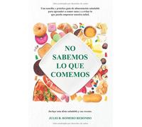 No sabemos lo que comemos (Aprender a comer sano)