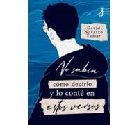No Sabía Cómo Decirlo Y Lo Conte En Estos Versos