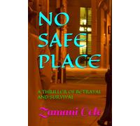 NO SAFE PLACE: A THRILLER OF BETRAYAL AND SURVIVAL