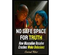No Safe Space for Truth: How Masculine Resolve Crushes Woke Delusions (blue pilled sick men rescue (satire))