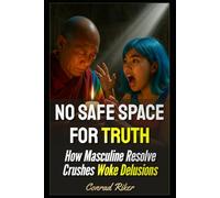 No Safe Space for Truth: How Masculine Resolve Crushes Woke Delusions (blue pilled sick men rescue (satire))