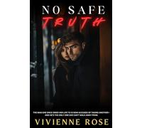 No Safe Truth: A Psychological Thriller Romance of Hidden Secrets, a Love Triangle, and a Morally Grey Hero