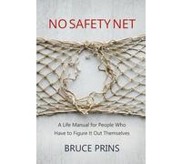 No Safety Net: A Life Manual for People Who Have to Figure It Out Themselves