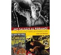 ¡No Salgais Al Paramo! Todo El Cine Y Series De Hombres Lobo (DIABOLO)
